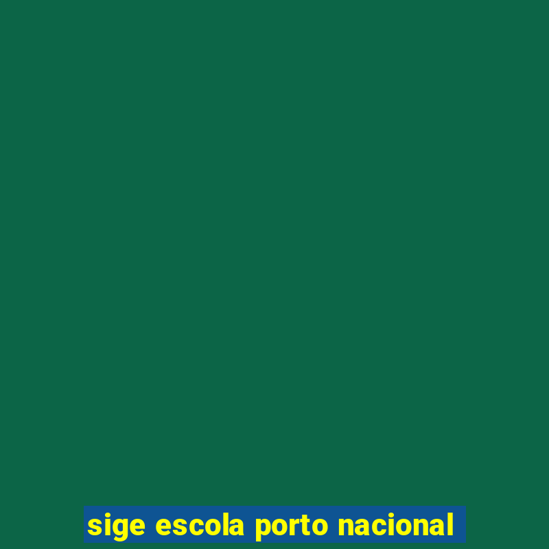 sige escola porto nacional